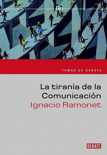 LA TIRANIA DE LA COMUNICACION | 9788483065419 | RAMONET | Llibres Parcir | Librería Parcir | Librería online de Manresa | Comprar libros en catalán y castellano online
