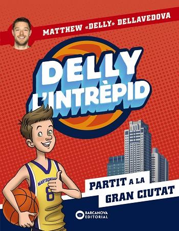 DELLY L'INTRÈPID. PARTIT A LA GRAN CIUTAT | 9788448955533 | DELLAVEDOVA, MATTHEW | Llibres Parcir | Librería Parcir | Librería online de Manresa | Comprar libros en catalán y castellano online