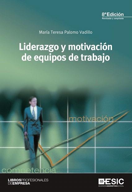 LIDERAZGO Y MOTIVACIÓN DE EQUIPOS DE TRABAJO | 9788473568890 | PALOMO VADILLO, MARÍA TERESA | Llibres Parcir | Librería Parcir | Librería online de Manresa | Comprar libros en catalán y castellano online