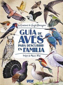 GUÍA DE AVES PARA DESCUBRIR EN FAMILIA | 9788499740867 | DOMÍNGUEZ GAZPIO, ÁNGEL | Llibres Parcir | Librería Parcir | Librería online de Manresa | Comprar libros en catalán y castellano online