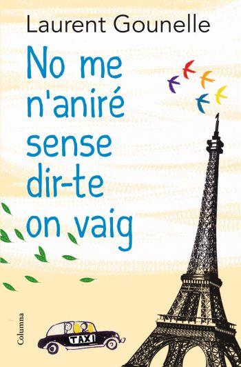 NO ME N' ANIRE SENSE DIR-TE ON VAIG | 9788466413718 | LAURENT GOUNELLE | Llibres Parcir | Llibreria Parcir | Llibreria online de Manresa | Comprar llibres en català i castellà online