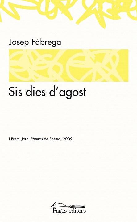SIS DIES D'AGOST I Premi Jordi Pamias Poesia 2009 | 9788497799119 | FABREGA J | Llibres Parcir | Librería Parcir | Librería online de Manresa | Comprar libros en catalán y castellano online