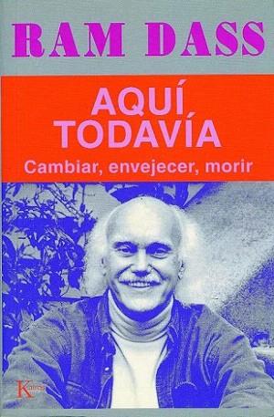 AQUI TODAVIA | 9788472455054 | RAM DASS | Llibres Parcir | Librería Parcir | Librería online de Manresa | Comprar libros en catalán y castellano online