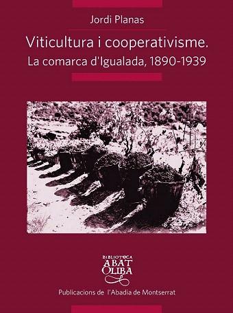 VITICULTURA I COOPERATIVISME: LA COMARCA D'IGUALADA 1890-1939 | 9788498835861 | PLANAS MARESMA, JORDI | Llibres Parcir | Llibreria Parcir | Llibreria online de Manresa | Comprar llibres en català i castellà online