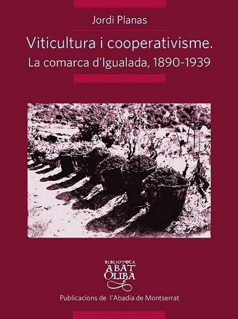 VITICULTURA I COOPERATIVISME: LA COMARCA D'IGUALADA 1890-1939 | 9788498835861 | PLANAS MARESMA, JORDI | Llibres Parcir | Librería Parcir | Librería online de Manresa | Comprar libros en catalán y castellano online