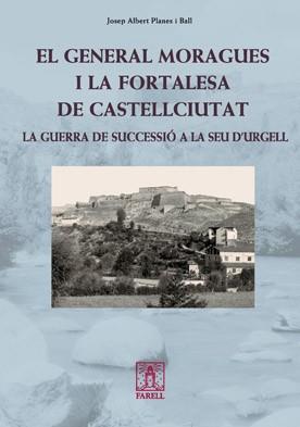 EL GENERAL MORAGUES I LA FORTALESA DE CASTELLCIUTAT guerra | 9788492811229 | JOSEP ALBERT PLANES I BALL | Llibres Parcir | Librería Parcir | Librería online de Manresa | Comprar libros en catalán y castellano online