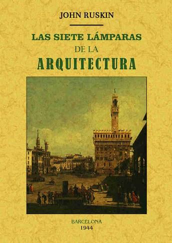 LAS SIETE LÁMPARAS DE LA ARQUITECTURA | 9788490015032 | RUSKIN, JOHN | Llibres Parcir | Librería Parcir | Librería online de Manresa | Comprar libros en catalán y castellano online