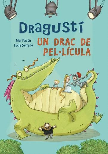 DRAGUSTÍ, UN DRAC DE PEL·LÍCULA | 9788448843526 | MAR PAVON - LUCIA SERRANO | Llibres Parcir | Librería Parcir | Librería online de Manresa | Comprar libros en catalán y castellano online