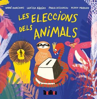 LES ELECCIONES DELS ANIMALS | 9788417383442 | ANDRÉ RODRIGUES, LARISSA RIBEIRO, PAULA DESGUALDO I PEDRO MARKUM | Llibres Parcir | Librería Parcir | Librería online de Manresa | Comprar libros en catalán y castellano online