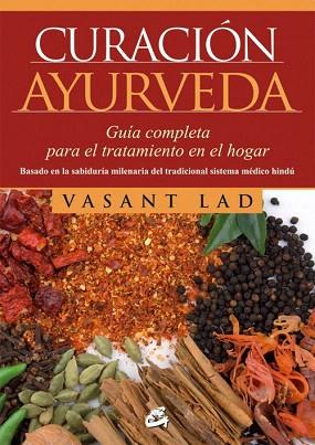 CURACIÓN AYURVEDA | 9788484454823 | LAD, VASANT | Llibres Parcir | Llibreria Parcir | Llibreria online de Manresa | Comprar llibres en català i castellà online