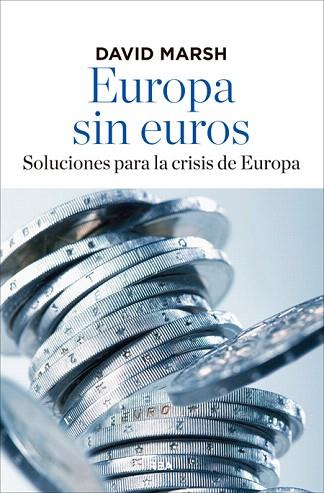 EUROPA SIN EUROS | 9788490562956 | MARSH , DAVID | Llibres Parcir | Llibreria Parcir | Llibreria online de Manresa | Comprar llibres en català i castellà online