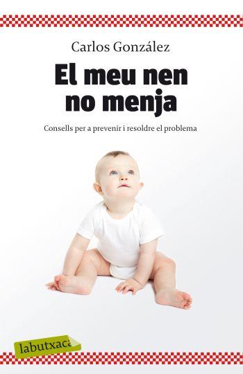 EL MEU NEN NO MENJA labutxaca | 9788499301396 | CARLOS GONZALEZ | Llibres Parcir | Librería Parcir | Librería online de Manresa | Comprar libros en catalán y castellano online
