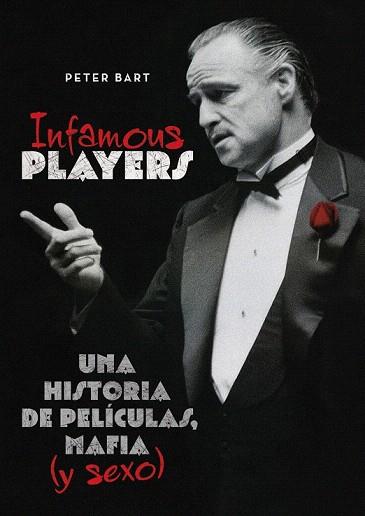 INFAMOUS PLAYERS UNA HISTORIA DE PELÍCULAS, MAFIA (Y SEXO) | 9788415405115 | BART, PETER | Llibres Parcir | Librería Parcir | Librería online de Manresa | Comprar libros en catalán y castellano online