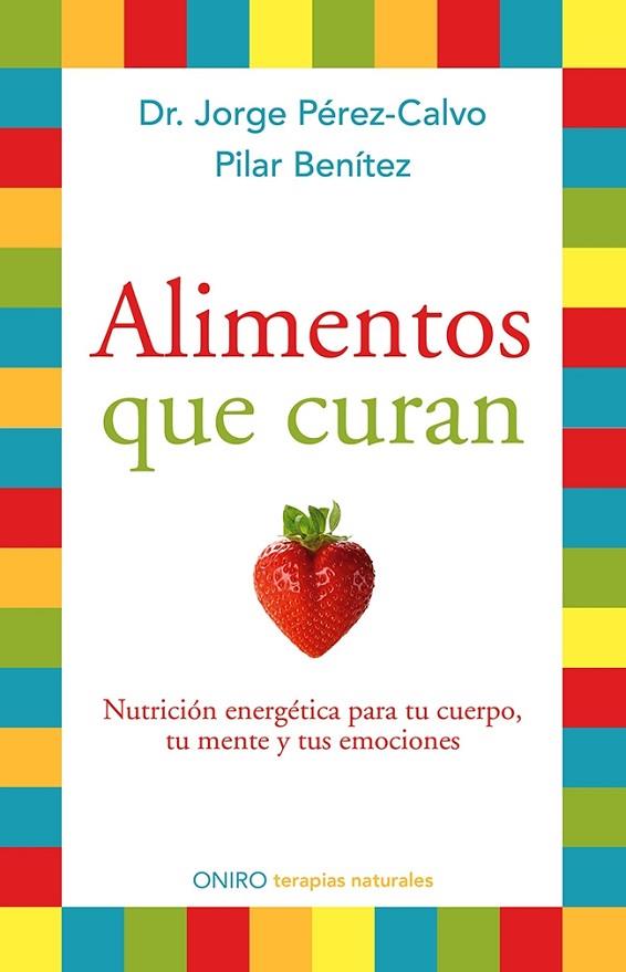 ALIMENTOS QUE CURAN | 9788497546904 | JORGE PÉREZ-CALVO/PILAR BENÍTEZ | Llibres Parcir | Librería Parcir | Librería online de Manresa | Comprar libros en catalán y castellano online