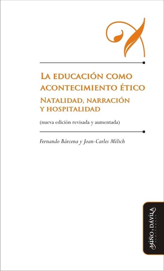 EDUCACIÓN COMO ACONTECIMIENTO ÉTICO. NATALIDAD, NARRACIÓN Y HOSPITALIDAD | PODI79336 | BÁRCENA  FERNANDO/MÈLICH  JOAN-CARLES | Llibres Parcir | Librería Parcir | Librería online de Manresa | Comprar libros en catalán y castellano online
