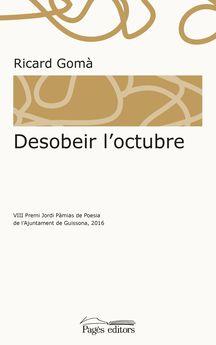 DESOBEIR L'OCTUBRE | 9788499758466 | GOMÀ CARMONA, RICARD | Llibres Parcir | Llibreria Parcir | Llibreria online de Manresa | Comprar llibres en català i castellà online