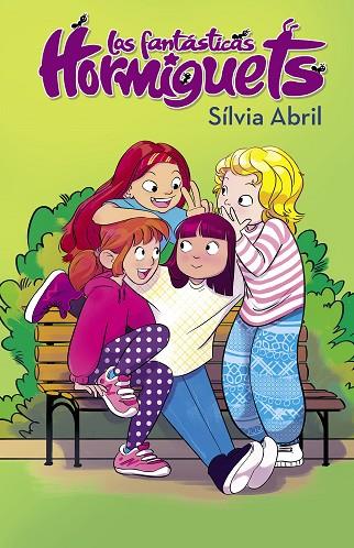 LAS FANTÁSTICAS HORMIGUETS (LAS FANTÁSTICAS HORMIGUETS 1) | 9788448855543 | ABRIL, SÍLVIA | Llibres Parcir | Llibreria Parcir | Llibreria online de Manresa | Comprar llibres en català i castellà online