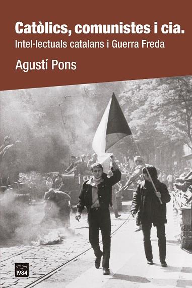 CATÒLICS, COMUNISTES I CIA. | 9788418858659 | PONS, AGUSTÍ | Llibres Parcir | Librería Parcir | Librería online de Manresa | Comprar libros en catalán y castellano online
