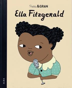 PETITA & GRAN ELLA FITZGERALD | 9788490652756 | SÁNCHEZ VEGARA, ISABEL | Llibres Parcir | Librería Parcir | Librería online de Manresa | Comprar libros en catalán y castellano online