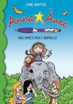 ANNA ANEC 8 : UNS AMICS MOLT ANIMALS | 9788416166381 | SANTOS, CARE | Llibres Parcir | Librería Parcir | Librería online de Manresa | Comprar libros en catalán y castellano online