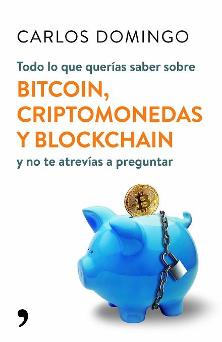 TODO LO QUE QUERÍAS SABER SOBRE BITCOIN, CRIPTOMONEDAS Y BLOCKCHAIN | 9788499986586 | DOMINGO, CARLOS | Llibres Parcir | Librería Parcir | Librería online de Manresa | Comprar libros en catalán y castellano online