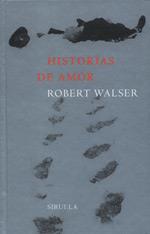 HISTORIAS DE AMOR | 9788478446636 | WALSER ROBERT | Llibres Parcir | Librería Parcir | Librería online de Manresa | Comprar libros en catalán y castellano online