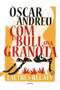 COM ES BULL UNA GRANOTA I ALTRES RELATS | 9788494652738 | ANDREU FERNÁNDEZ, ÒSCAR | Llibres Parcir | Librería Parcir | Librería online de Manresa | Comprar libros en catalán y castellano online