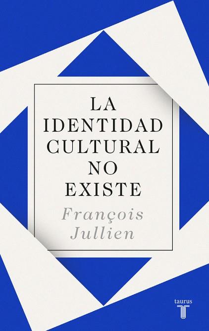 LA IDENTIDAD CULTURAL NO EXISTE | 9788430619160 | FRANçOIS JULLIEN | Llibres Parcir | Librería Parcir | Librería online de Manresa | Comprar libros en catalán y castellano online