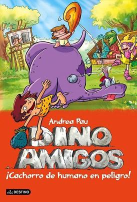 DINOAMIGOS 6. ¡CACHORRO DE HUMANO EN PELIGRO! | 9788408141457 | ANDREA PAU | Llibres Parcir | Llibreria Parcir | Llibreria online de Manresa | Comprar llibres en català i castellà online