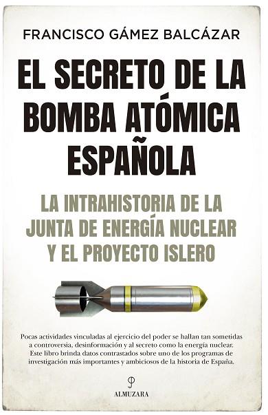 EL SECRETO DE LA BOMBA ATÓMICA ESPAÑOLA | 9788418578403 | FRANCISCO GÁMEZ BALCÁZAR | Llibres Parcir | Librería Parcir | Librería online de Manresa | Comprar libros en catalán y castellano online