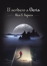 SENDERO DE OERIA, EL | 9788416722921 | AGÜERA, ALEX S. | Llibres Parcir | Llibreria Parcir | Llibreria online de Manresa | Comprar llibres en català i castellà online