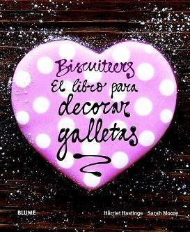 BISCUITEERS. EL LIBRO PARA DECORAR GALLETAS | 9788415317302 | HASTINGS, HARRIET/MOORE, SARAH | Llibres Parcir | Librería Parcir | Librería online de Manresa | Comprar libros en catalán y castellano online