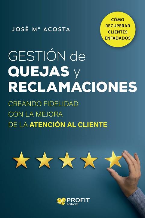 GESTIÓN DE QUEJAS Y RECLAMACIONES | 9788418464935 | ACOSTA VERA, JOSÉ MARÍA | Llibres Parcir | Llibreria Parcir | Llibreria online de Manresa | Comprar llibres en català i castellà online
