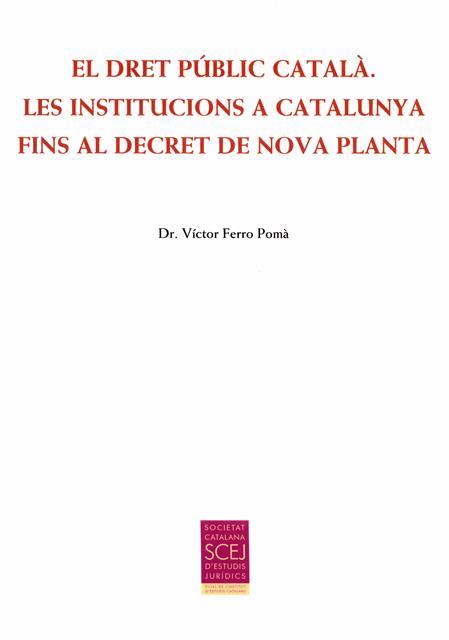 EL DRET PÚBLIC CATALÀ. LES INSTITUCIONS A CATALUNYA FINS AL DECRET DE NOVA PLANT | 9788499652863 | FERRO POMÀ, VÍCTOR | Llibres Parcir | Librería Parcir | Librería online de Manresa | Comprar libros en catalán y castellano online