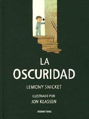LA OSCURIDAD | 9786077352976 | LEMONY SNICKET - JON KLASSEN | Llibres Parcir | Librería Parcir | Librería online de Manresa | Comprar libros en catalán y castellano online