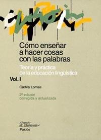 COMO ENSEÐAR A HACER COSAS CON LAS PALABRAS VOL,1 | 9788449311697 | LOMAS CARLOS | Llibres Parcir | Librería Parcir | Librería online de Manresa | Comprar libros en catalán y castellano online