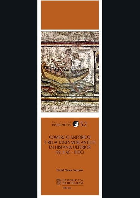 COMERCIO ANFÓRICO Y RELACIONES MERCANTILES EN HISPANIA ULTERIOR (S. II A.C. - II | 9788447540273 | MATEO CORREDOR, DANIEL | Llibres Parcir | Llibreria Parcir | Llibreria online de Manresa | Comprar llibres en català i castellà online