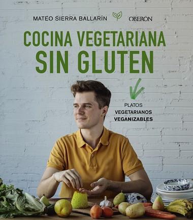 COCINA VEGETARIANA SIN GLUTEN | 9788441541733 | SIERRA BALLARÍN, MATEO | Llibres Parcir | Librería Parcir | Librería online de Manresa | Comprar libros en catalán y castellano online