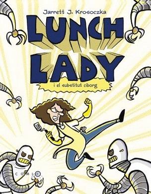 LUNCH LADY I EL SUBSTITUT CIBORG | 9788499322698 | JARRETT J KROSOCKZKA | Llibres Parcir | Llibreria Parcir | Llibreria online de Manresa | Comprar llibres en català i castellà online