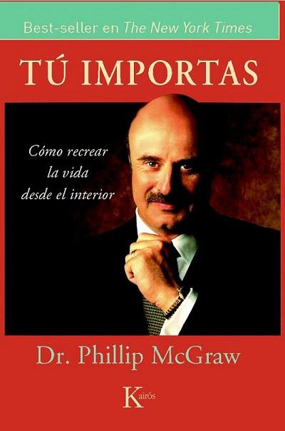 TU IMPORTAS COMO RECREAR LA VIDA DESDE EL INTERIOR | 9788472455870 | PHILLIP MCGRAW | Llibres Parcir | Llibreria Parcir | Llibreria online de Manresa | Comprar llibres en català i castellà online