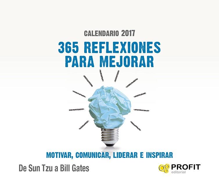 365 REFLEXIONES PARA MEJORAR, MOTIVAR, COMUNICAR, LIDERAR E INSPIRAR -CALENDARIO 2017 | 9788416583584 | PROFIT EDITORIAL | Llibres Parcir | Llibreria Parcir | Llibreria online de Manresa | Comprar llibres en català i castellà online