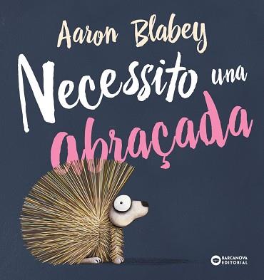 NECESSITO UNA ABRAÇADA | 9788448946692 | BLABEY, AARON | Llibres Parcir | Llibreria Parcir | Llibreria online de Manresa | Comprar llibres en català i castellà online