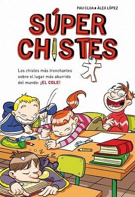 SÚPERCHISTES : EL COLE (FORMATO A5) | 9788484419921 | LOPEZ LOPEZ,ALEX/CLUA SARRO,PAU | Llibres Parcir | Llibreria Parcir | Llibreria online de Manresa | Comprar llibres en català i castellà online