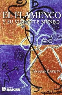 EL FLAMENCO Y SU VIBRANTE MUNDO | 9788486115531 | BATISTA, ANDRES | Llibres Parcir | Llibreria Parcir | Llibreria online de Manresa | Comprar llibres en català i castellà online