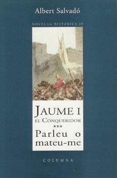 JAUME I EL CONQUERIDOR PARLEU O MATEU-ME | 9788466400275 | ALBERT SALVADO | Llibres Parcir | Librería Parcir | Librería online de Manresa | Comprar libros en catalán y castellano online