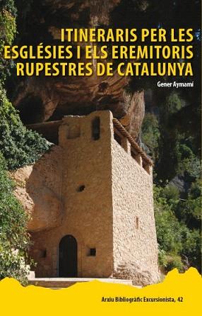 ITINERARIS PER LES ESGLÉSIES I ELS EREMITORIS RUPESTRES DE CATALUNYA | 9788423207930 | AYMEMÍ DOMINGO, GENER | Llibres Parcir | Librería Parcir | Librería online de Manresa | Comprar libros en catalán y castellano online