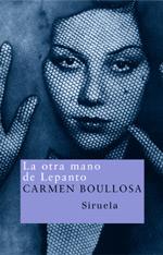 LA OTRA MANO DE LEPANTO | 9788478448302 | CARMEN BOULLOSA | Llibres Parcir | Llibreria Parcir | Llibreria online de Manresa | Comprar llibres en català i castellà online