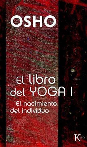 EL LIBRO DEL YOGA I EL NACIMIENTO DEL INDIVIDUO | 9788472459991 | OSHO | Llibres Parcir | Llibreria Parcir | Llibreria online de Manresa | Comprar llibres en català i castellà online