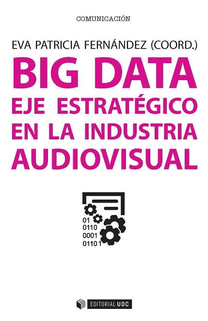 BIG DATA. EJE ESTRATEGICO EN LA INDUSTRIA AUDIOVISUAL | 9788491163800 | ASENSI VIANA, FRANCISCO/CALATRAVA, ALFONSO/GALLO, ANTONI/GALLEGO, FRANCISCO/GONZÁLEZ VASCO, Mª ISABE | Llibres Parcir | Librería Parcir | Librería online de Manresa | Comprar libros en catalán y castellano online