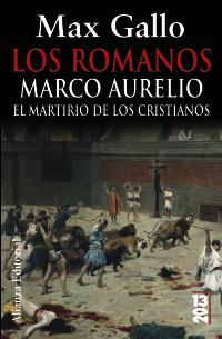 LOS ROMANOS MARCO AURELIO EL MARTIRIO DE LOS CRISITANOS 201 | 9788420679754 | MAX GALLO | Llibres Parcir | Llibreria Parcir | Llibreria online de Manresa | Comprar llibres en català i castellà online